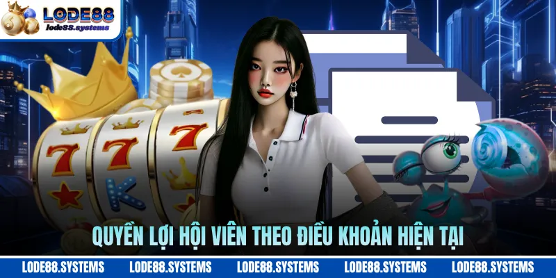 Quyền lợi hội viên theo điều khoản hiện tại